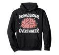 Professional Overthinker Anxiety Hoodie - Streetwear Style for Adults - T-Shirt, Sweatshirt, Hoodie