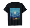 Still Mind Zen Meditation T-Shirt - Casual Everyday Wear for Adults - T-Shirt, Sweatshirt, Hoodie