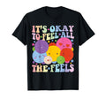 Its Okay To Feel All Feels T-Shirt - Casual Everyday Wear for Adults - T-Shirt, Sweatshirt, Hoodie