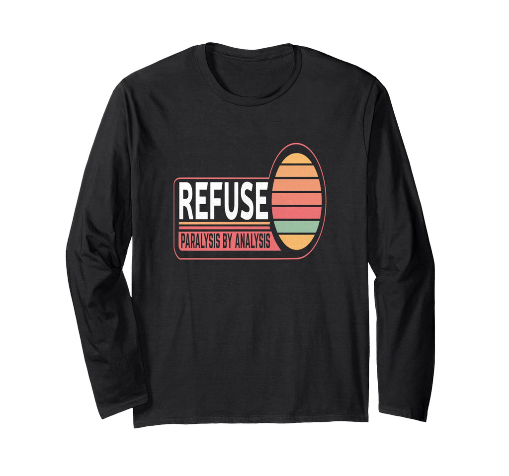 Refuse Paralysis Analysis Overthinkers T-Shirt - Aesthetic Graphic Unisex - T-Shirt, Sweatshirt, Hoodie