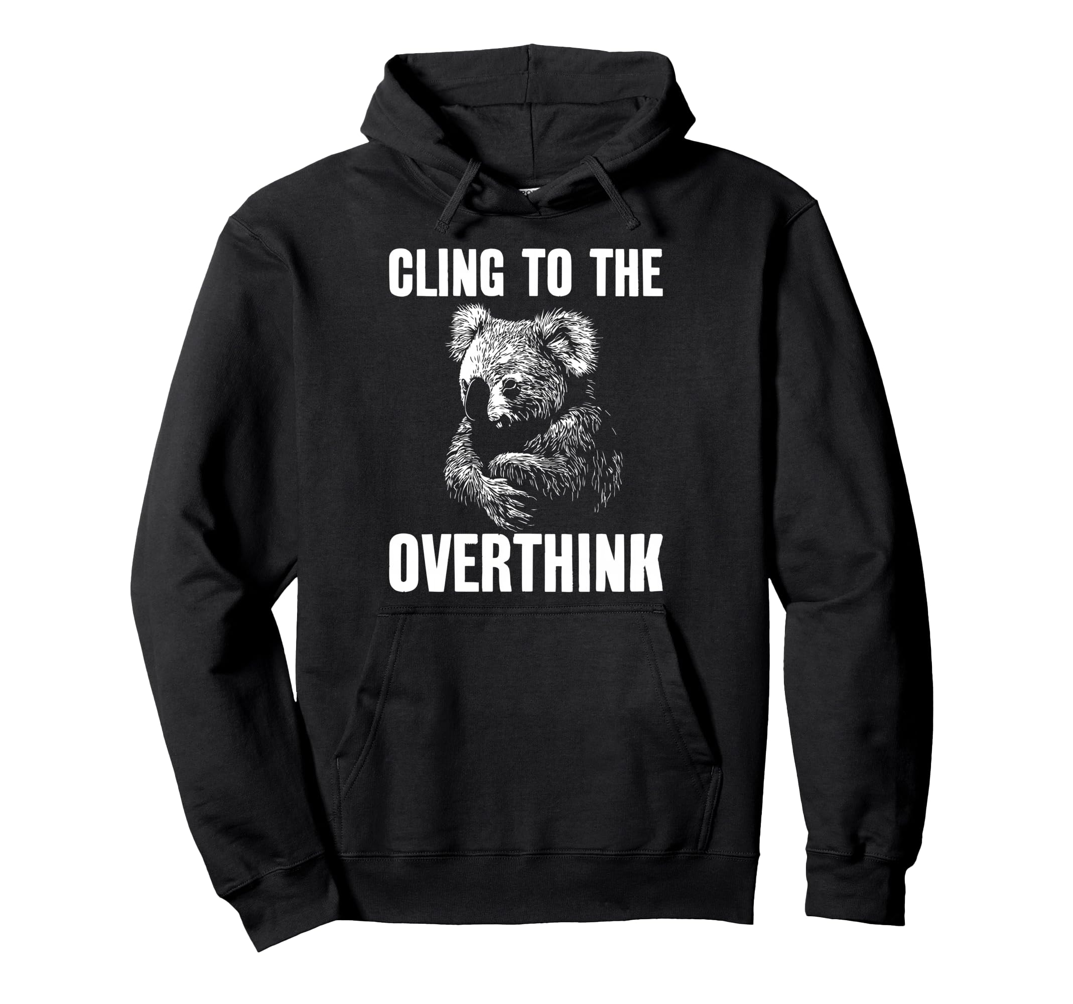 Koala Overthinkers Who Cant Let Go Hoodie - Fun Novelty Design Unisex - T-Shirt, Sweatshirt, Hoodie
