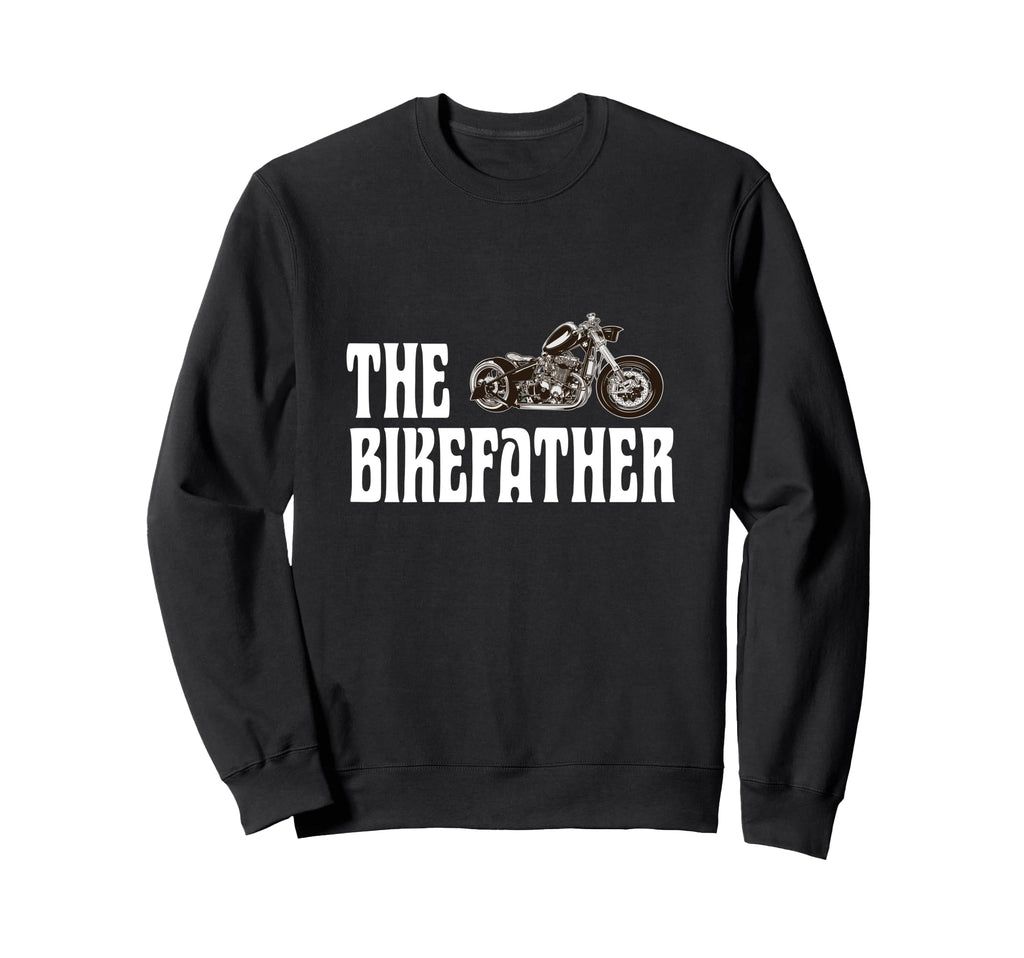 Biker Bikefather Biker Dad Funny Sweatshirt - Fun Novelty Design Men Women - T-Shirt, Sweatshirt, Hoodie
