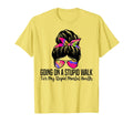 Going Stupid Walk My Stupid Mental T-Shirt - Streetwear Style Unisex - T-Shirt, Sweatshirt, Hoodie