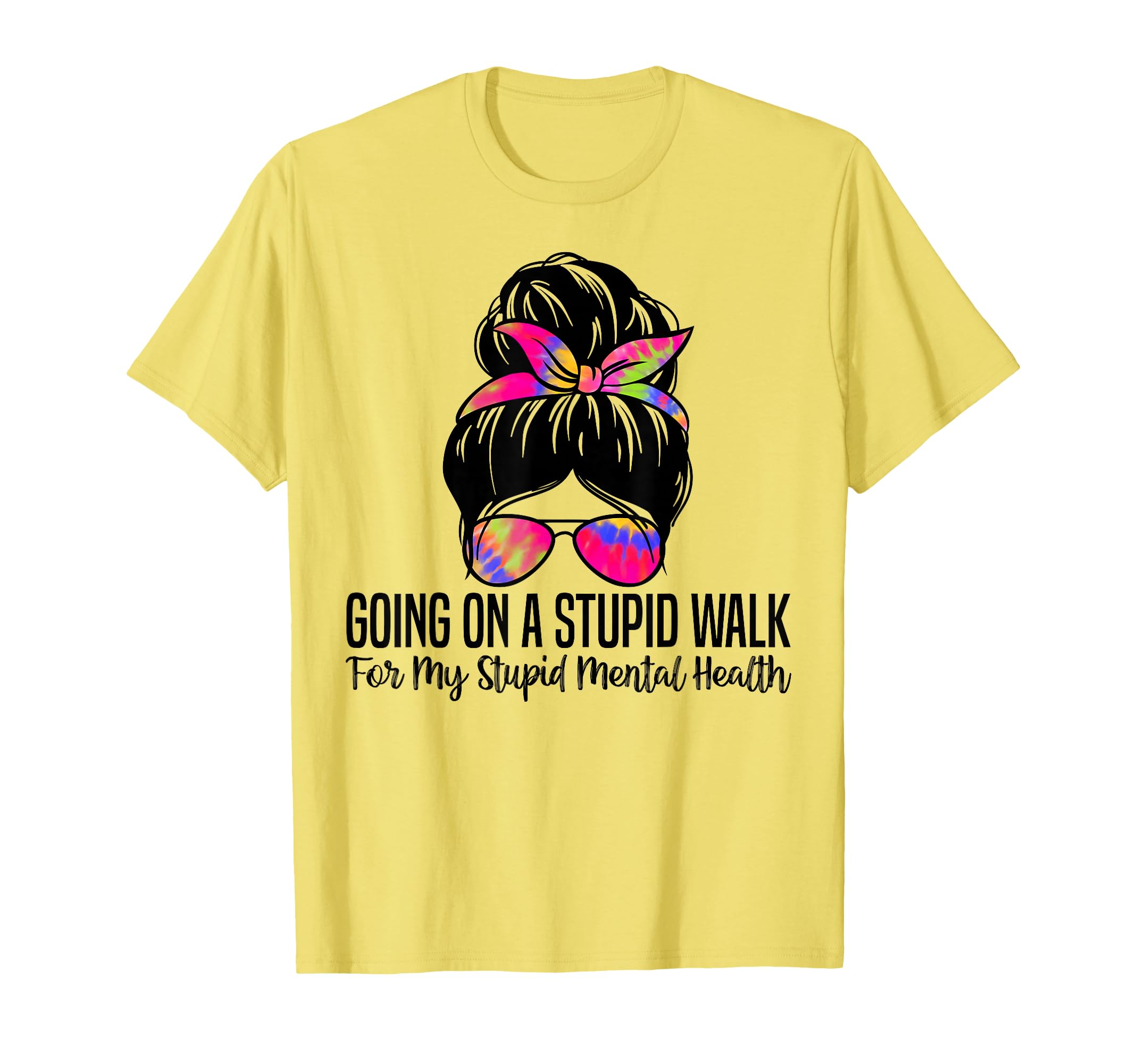 Going Stupid Walk My Stupid Mental T-Shirt - Streetwear Style Unisex - T-Shirt, Sweatshirt, Hoodie
