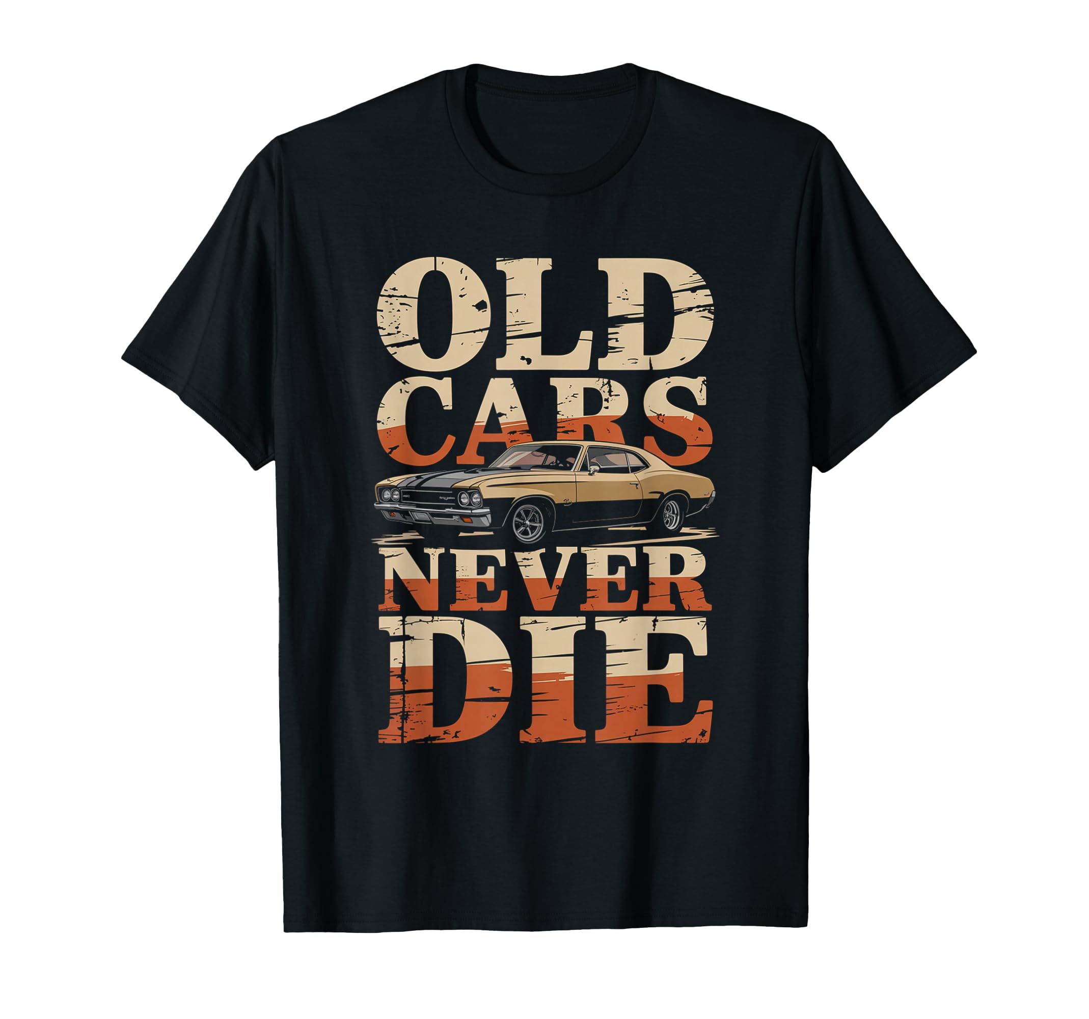 Old Cars Never Die Muscle Car T-Shirt - Fun Novelty Design for Adults - T-Shirt, Sweatshirt, Hoodie
