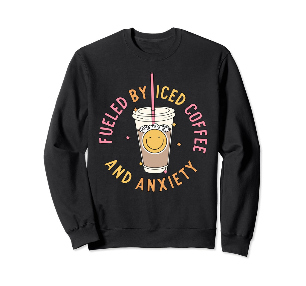 Fueled Iced Coffee And Anxiety Coffee Sweatshirt - Minimalist Print Unisex - T-Shirt, Sweatshirt, Hoodie