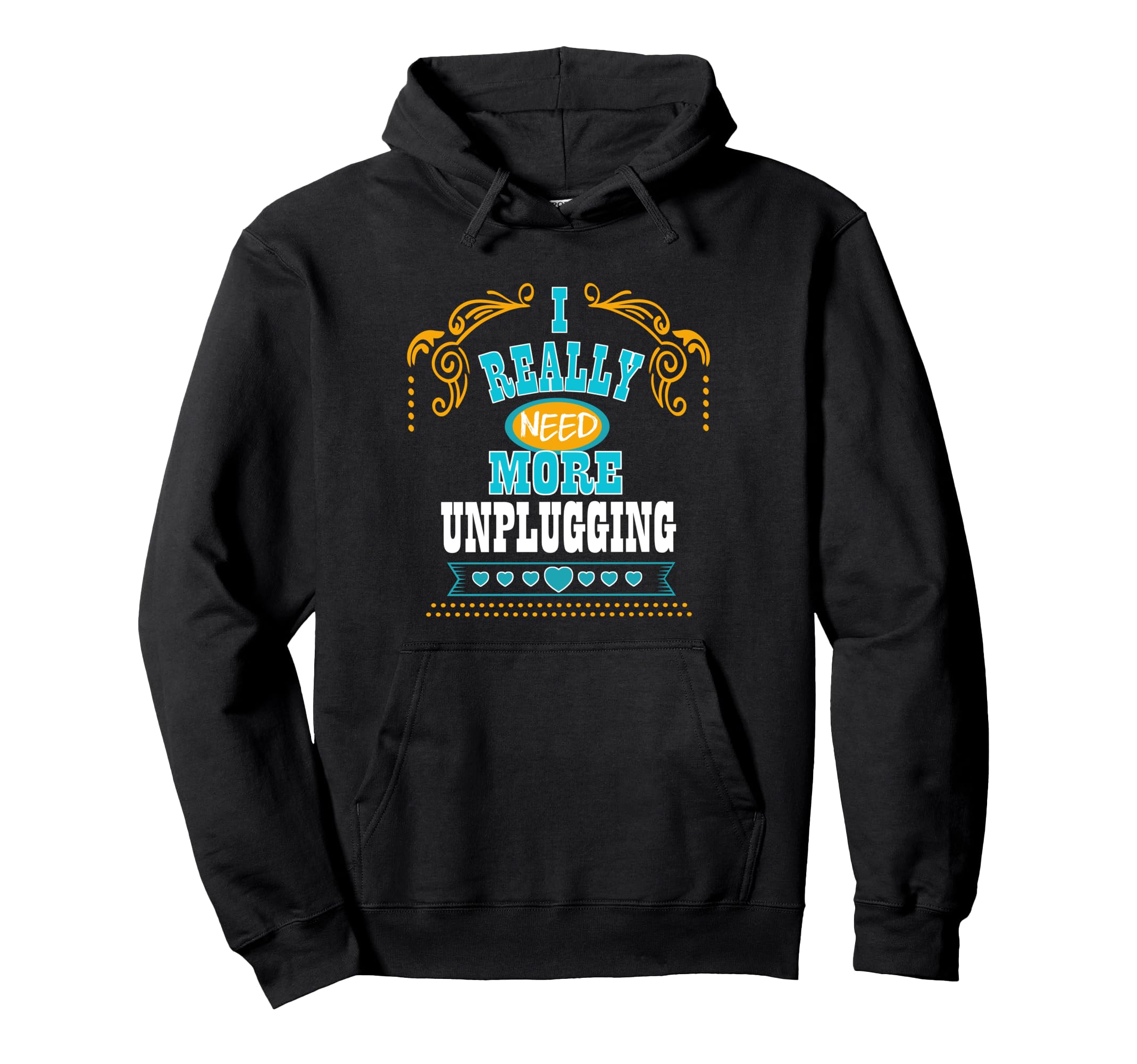 I Really Need More Unplugging Self Care Hoodie - Unique Graphic Men Women - T-Shirt, Sweatshirt, Hoodie