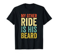 My Other Ride Is His Beard Funny T-Shirt - Custom Art Print Unisex - T-Shirt, Sweatshirt, Hoodie