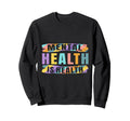 Artistic Mental Health Is Health Sweatshirt - Streetwear Style Men Women - T-Shirt, Sweatshirt, Hoodie