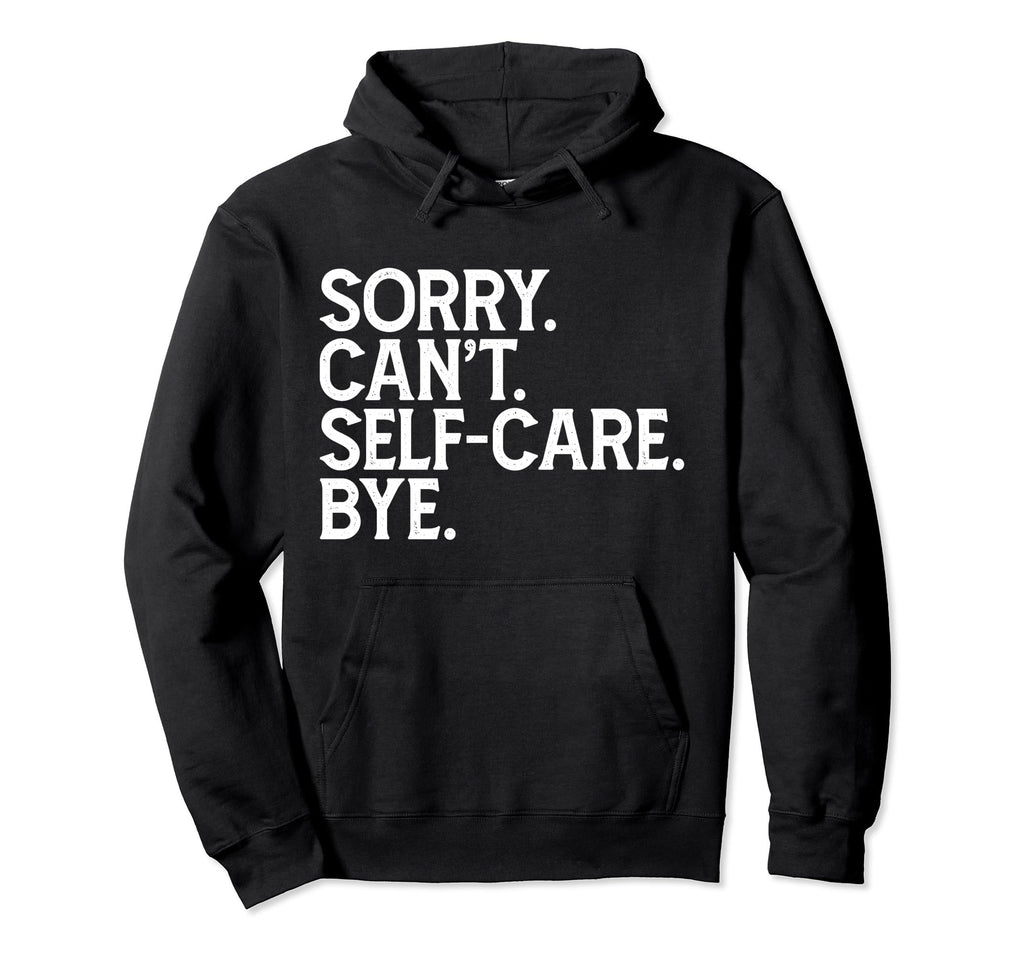 Self Care Statement Hoodie - Unique Graphic Men Women - T-Shirt, Sweatshirt, Hoodie
