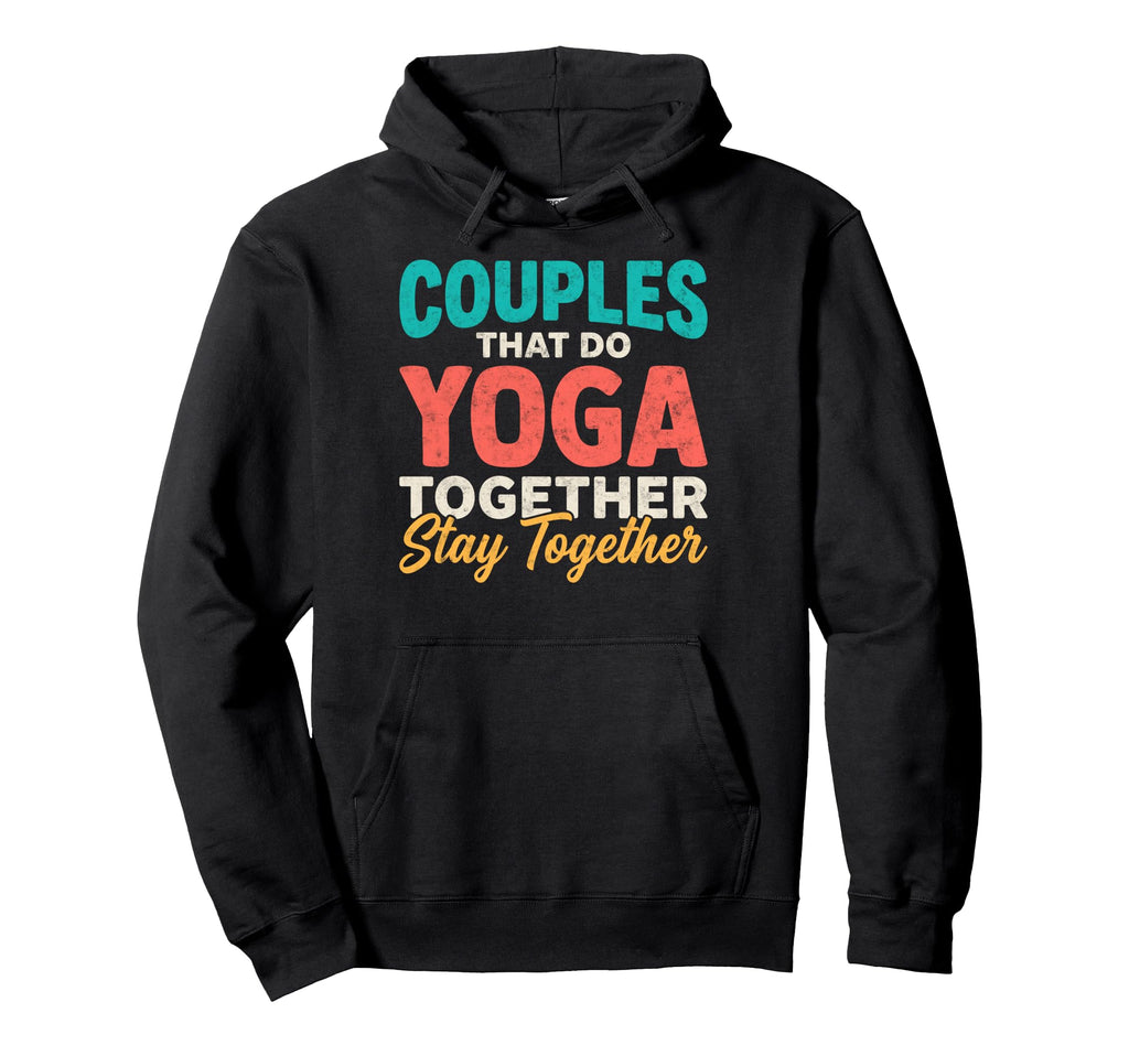 Couples That Do Yoga Together Stay Hoodie - Minimalist Print for Adults - T-Shirt, Sweatshirt, Hoodie