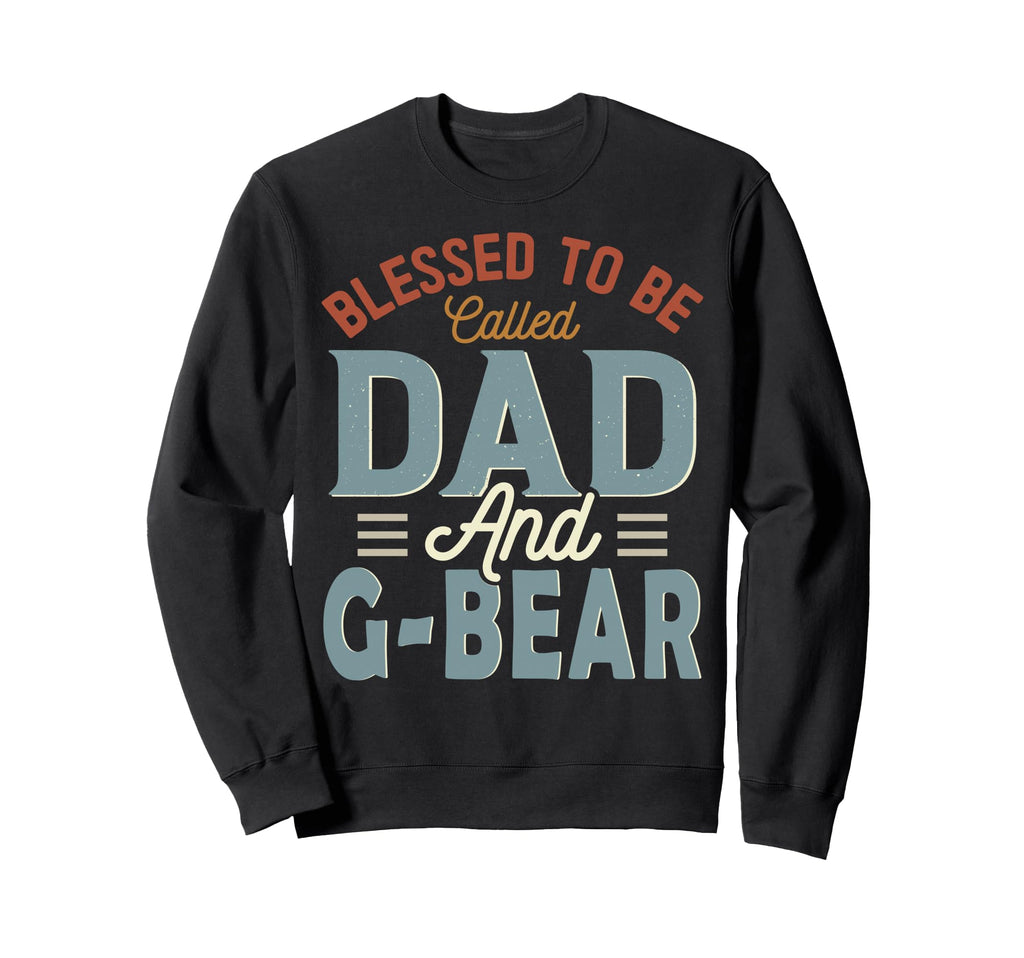 Blessed To Be Called Dad And G Bear Sweatshirt - Minimalist Print Unisex - T-Shirt, Sweatshirt, Hoodie