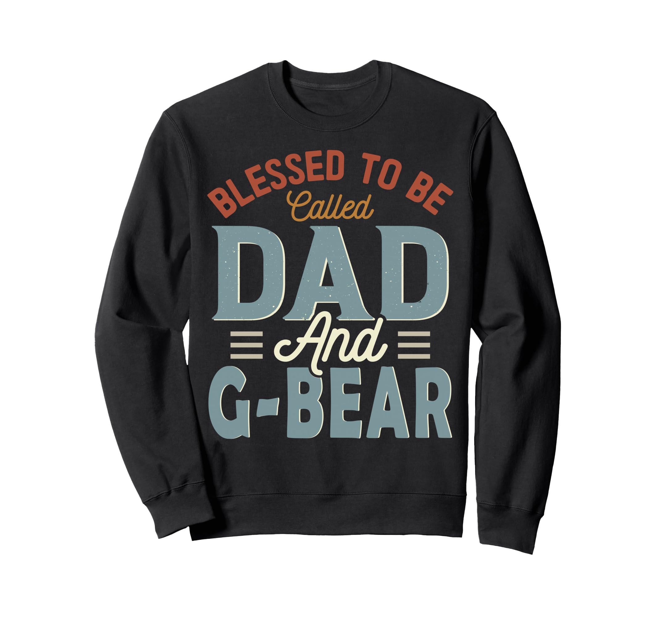 Blessed To Be Called Dad And G Bear Sweatshirt - Minimalist Print Unisex - T-Shirt, Sweatshirt, Hoodie