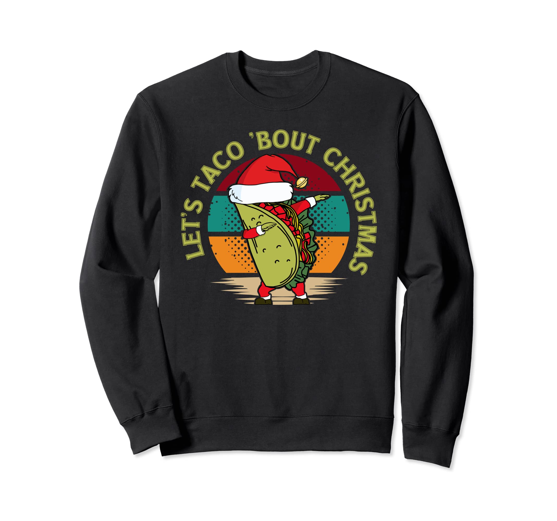 Lets Taco Bout Dabbing Santa Taco Sweatshirt - Aesthetic Graphic Unisex - T-Shirt, Sweatshirt, Hoodie