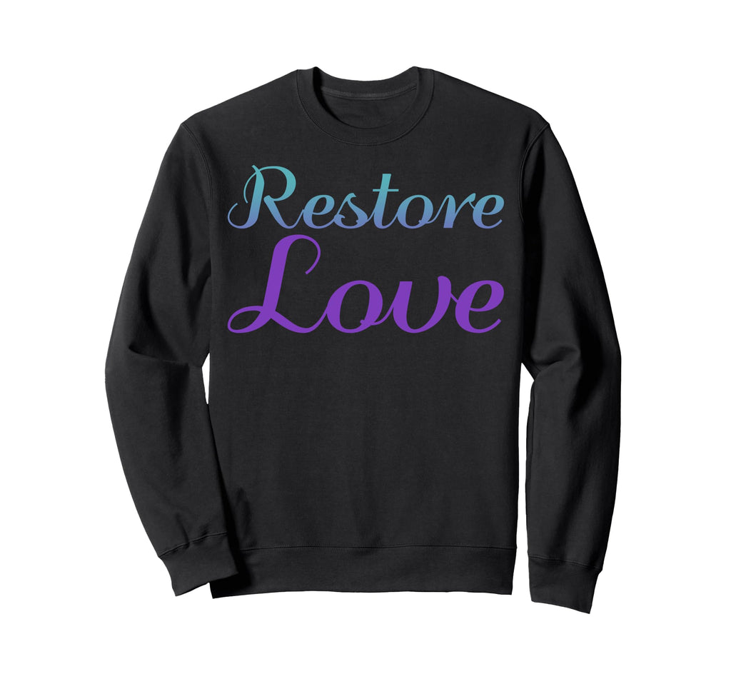 Restore Love Mental Health Awareness Sweatshirt - Graphic Print Men Women - T-Shirt, Sweatshirt, Hoodie