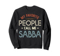 My Favorite People Call Me Sabba Sweatshirt - Graphic Print Men Women - T-Shirt, Sweatshirt, Hoodie