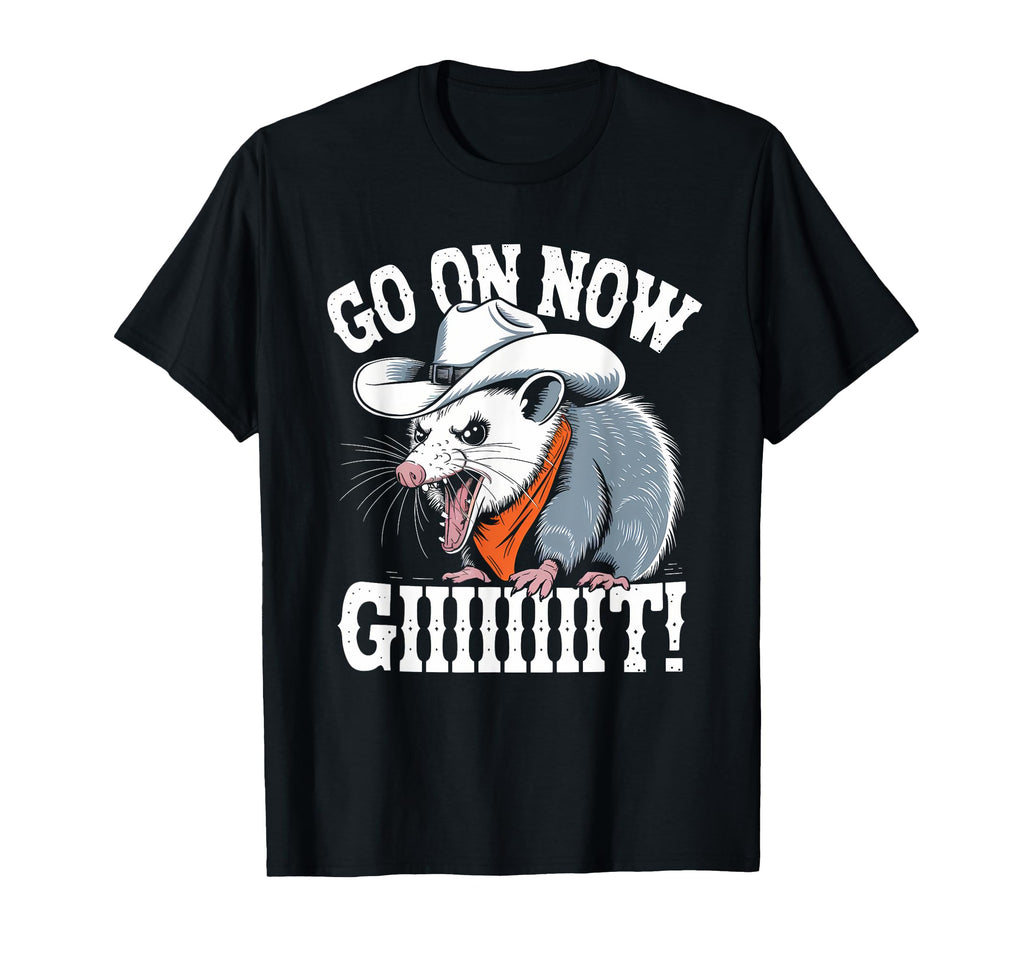 Go Now Giiit Screaming Possum Cowboy Funny T-Shirt - Graphic Print Unisex - T-Shirt, Sweatshirt, Hoodie
