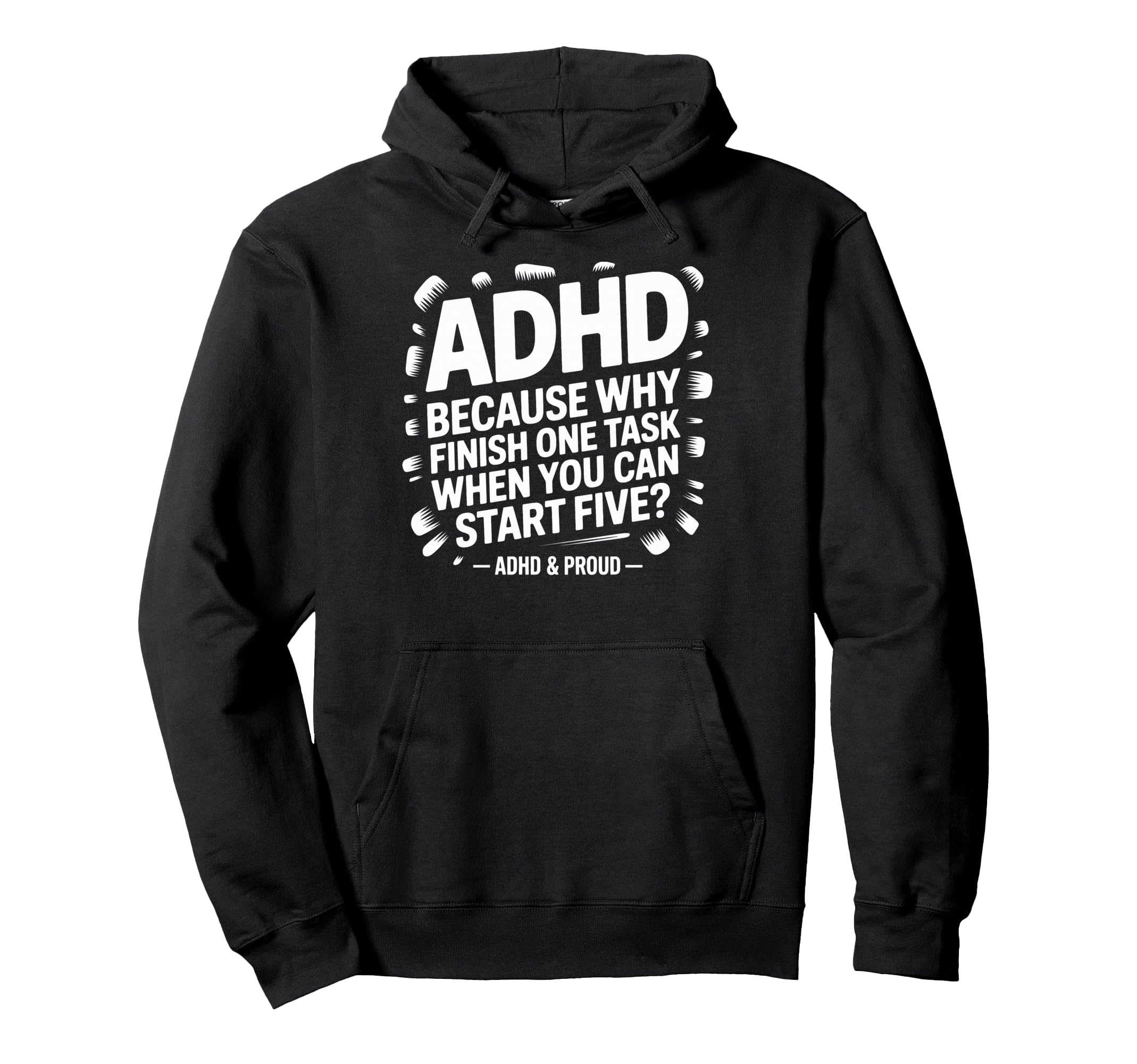 Adhd Start Five Tasks Joke Busy Brains Hoodie - Trendy Graphic Unisex - T-Shirt, Sweatshirt, Hoodie
