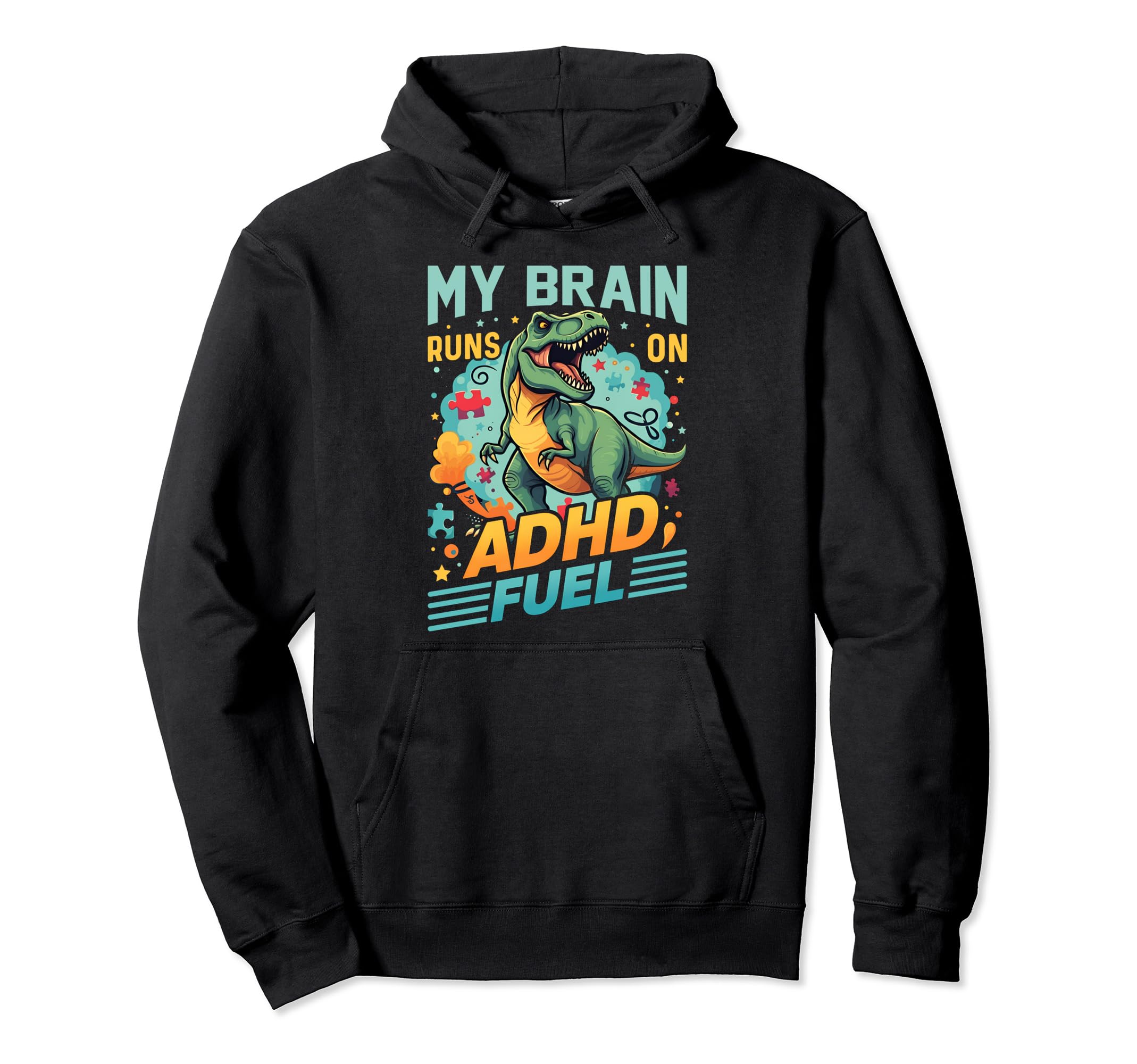 My Brain Runs Adhd Fuel T Rex Dinosaur Hoodie - Graphic Print Men Women - T-Shirt, Sweatshirt, Hoodie