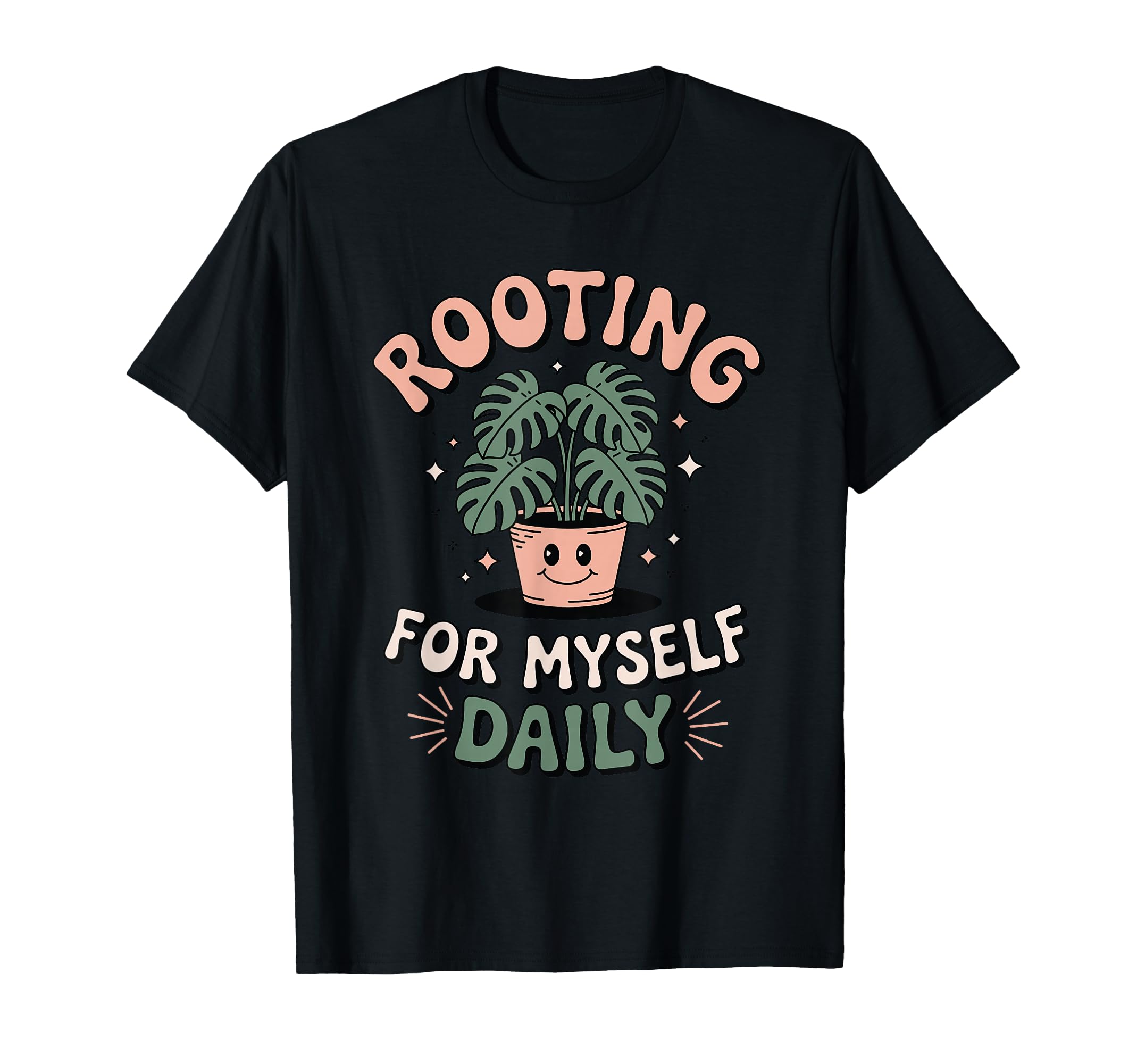 Rooting Myself Daily Plant Pun Self Care T-Shirt - Graphic Print Unisex - T-Shirt, Sweatshirt, Hoodie
