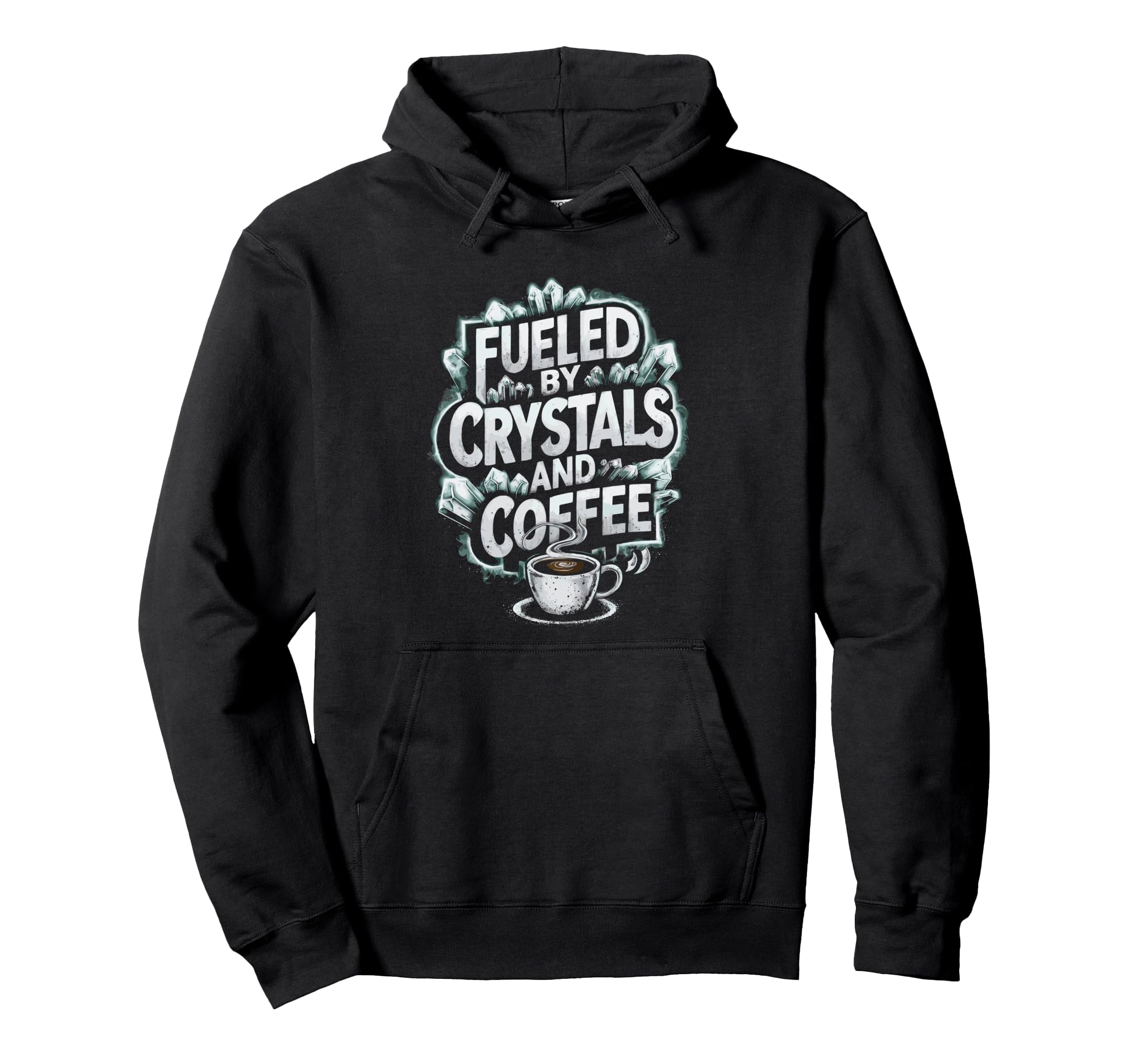 Fueled Crystals And Coffee Hoodie - Unique Graphic for Adults - T-Shirt, Sweatshirt, Hoodie