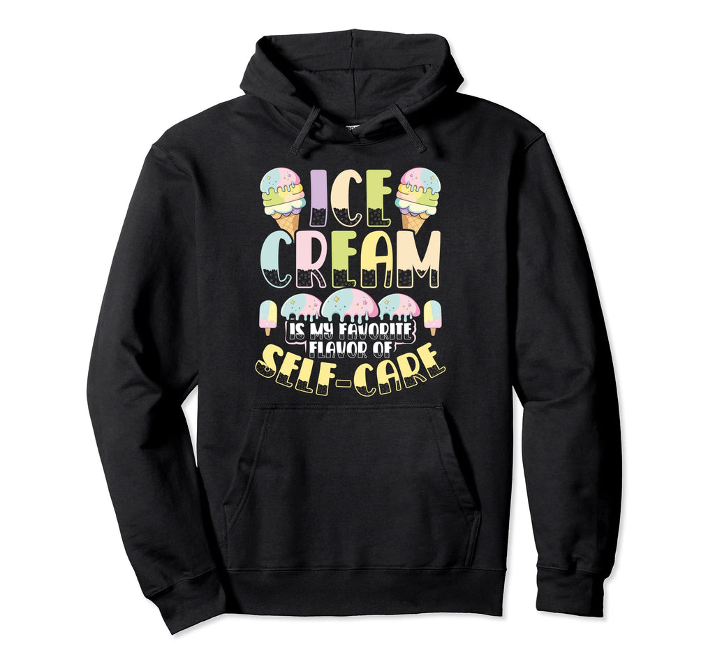 Ice Cream Is My Favorite Flavor Self Hoodie - Unique Graphic Men Women - T-Shirt, Sweatshirt, Hoodie