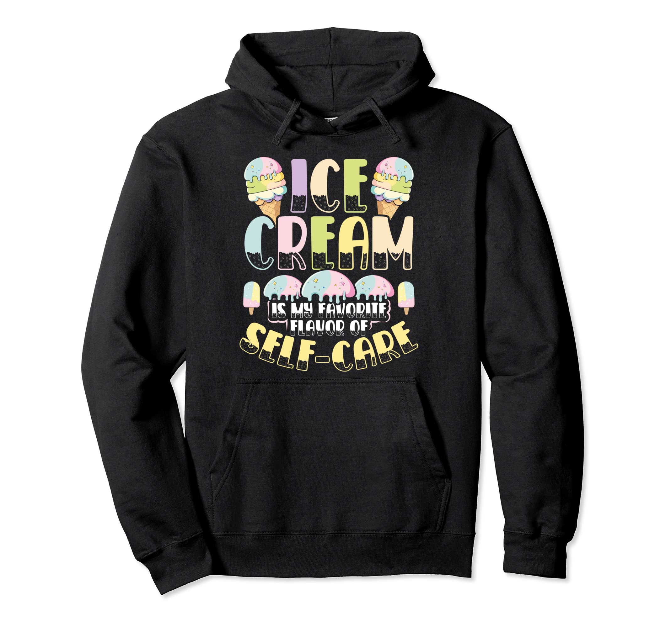 Ice Cream Is My Favorite Flavor Self Hoodie - Unique Graphic Men Women - T-Shirt, Sweatshirt, Hoodie