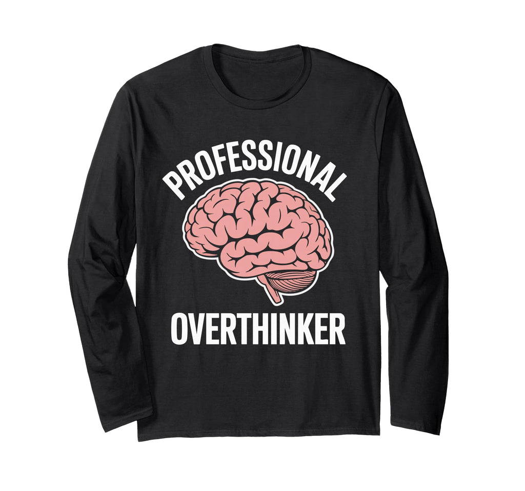 Professional Overthinker Funny Sarcastic T-Shirt - Minimalist Print Unisex - T-Shirt, Sweatshirt, Hoodie