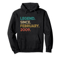Legend Since February 2009 Birthday Hoodie - Streetwear Style Men Women - T-Shirt, Sweatshirt, Hoodie