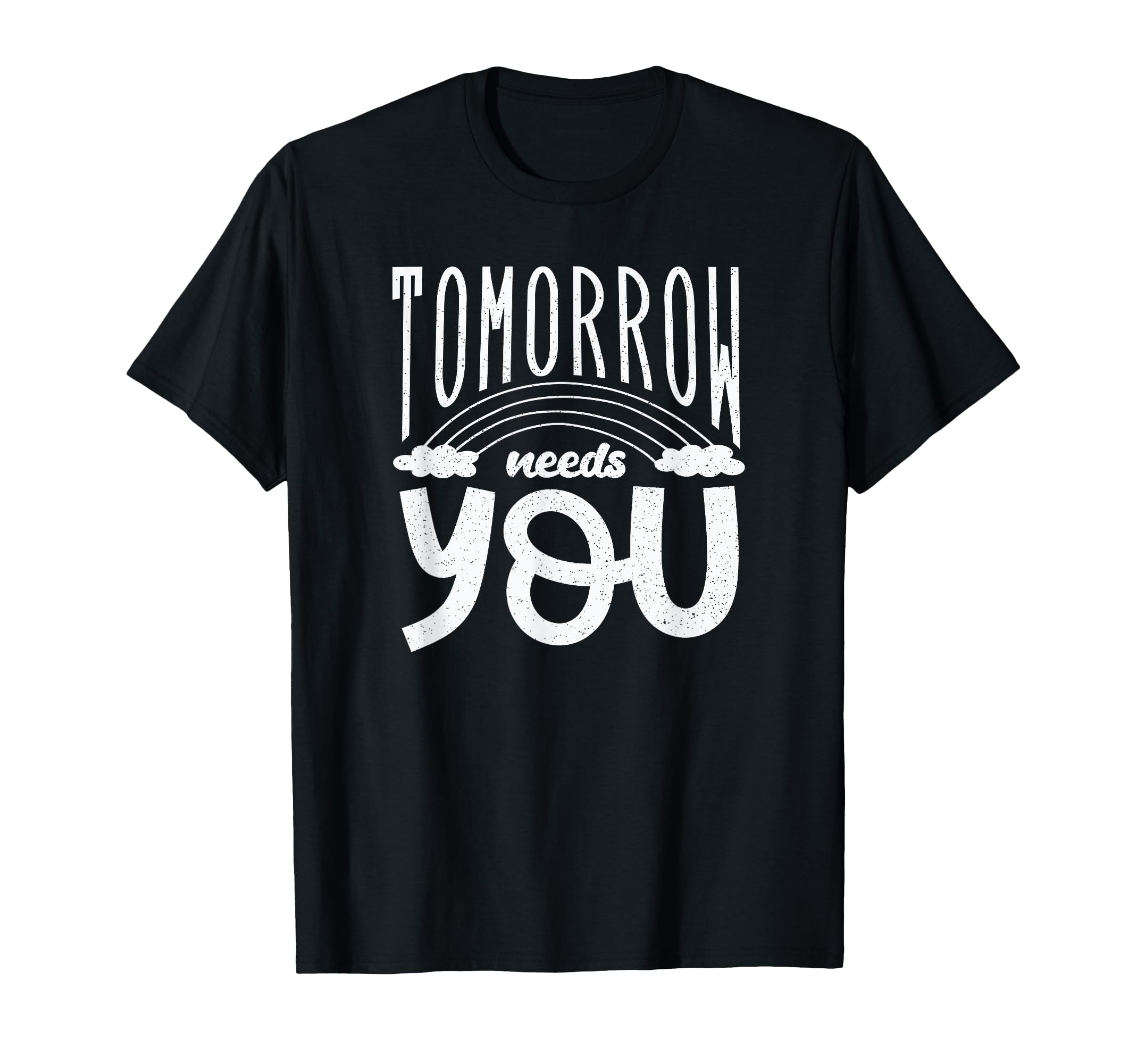 Mental Health Awareness Month Tomorrow T-Shirt - Streetwear Style Unisex - T-Shirt, Sweatshirt, Hoodie