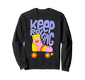 Keep Roller Skating Rolling Funny Sweatshirt - Aesthetic Graphic Unisex - T-Shirt, Sweatshirt, Hoodie