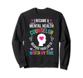 I Became Mental Health Counselor Sweatshirt - Minimalist Print for Adults - T-Shirt, Sweatshirt, Hoodie