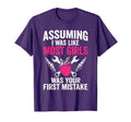 Assuming I Was Like Most Was Your First T-Shirt - Graphic Print Unisex - T-Shirt, Sweatshirt, Hoodie