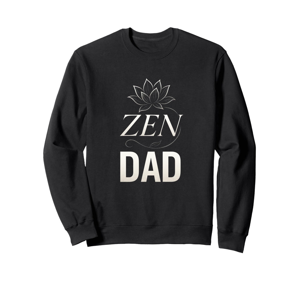 Zen Dad Yoga Meditation Mindfulness Sweatshirt - Unique Graphic Men Women - T-Shirt, Sweatshirt, Hoodie