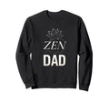 Zen Dad Yoga Meditation Mindfulness Sweatshirt - Unique Graphic Men Women - T-Shirt, Sweatshirt, Hoodie