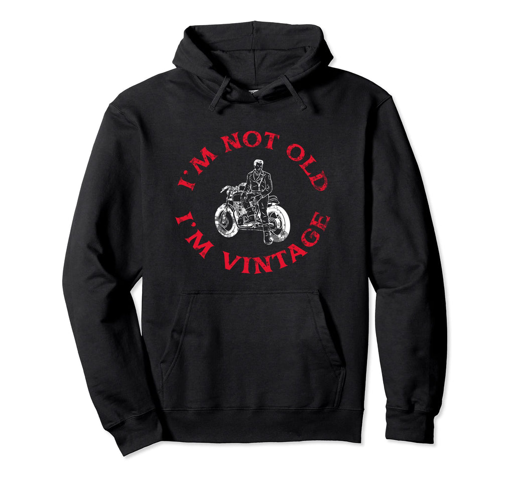 Im Not Old Im Motorcycle Hoodie - Aesthetic Graphic Men Women - T-Shirt, Sweatshirt, Hoodie