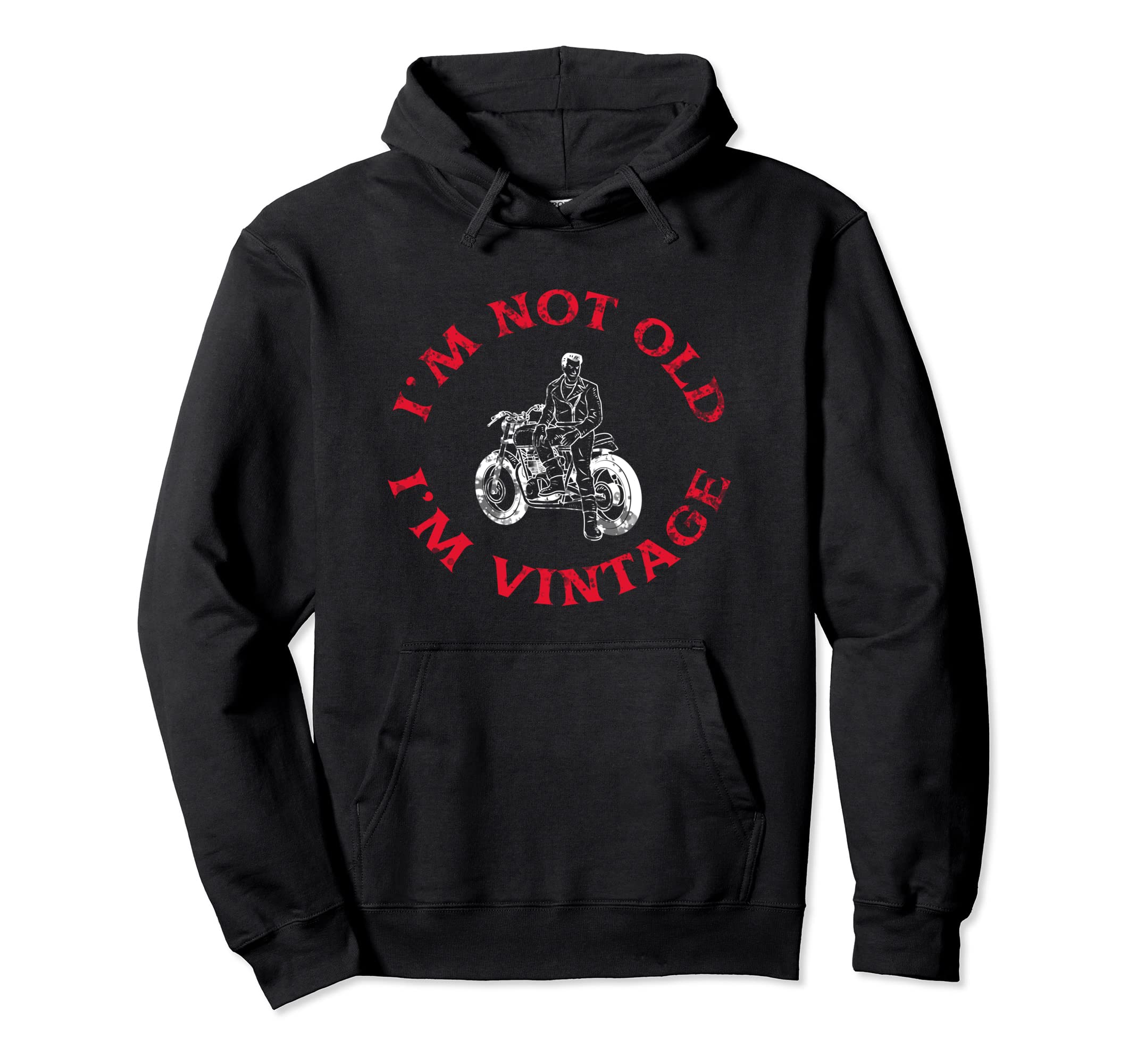 Im Not Old Im Motorcycle Hoodie - Aesthetic Graphic Men Women - T-Shirt, Sweatshirt, Hoodie