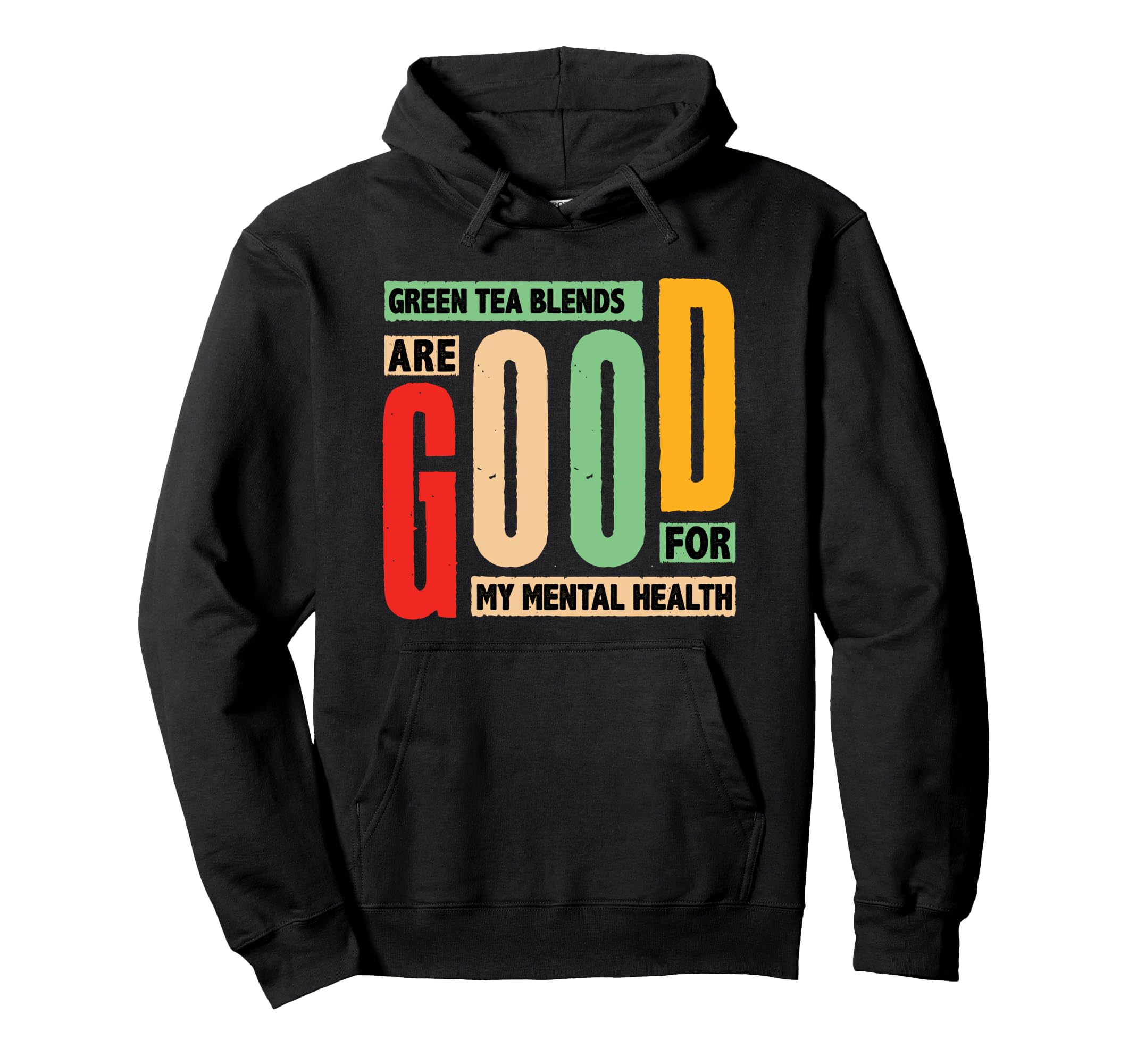 Green Tea Blends Mental Health Hoodie - Fun Novelty Design for Adults - T-Shirt, Sweatshirt, Hoodie