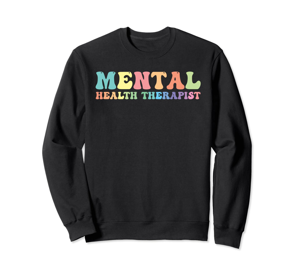 Mental Health Therapist Mental Health Sweatshirt - Unique Graphic Unisex - T-Shirt, Sweatshirt, Hoodie