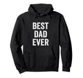 Best Dad Ever Fathers Day Funny Dad Hoodie - Graphic Print for Adults - T-Shirt, Sweatshirt, Hoodie