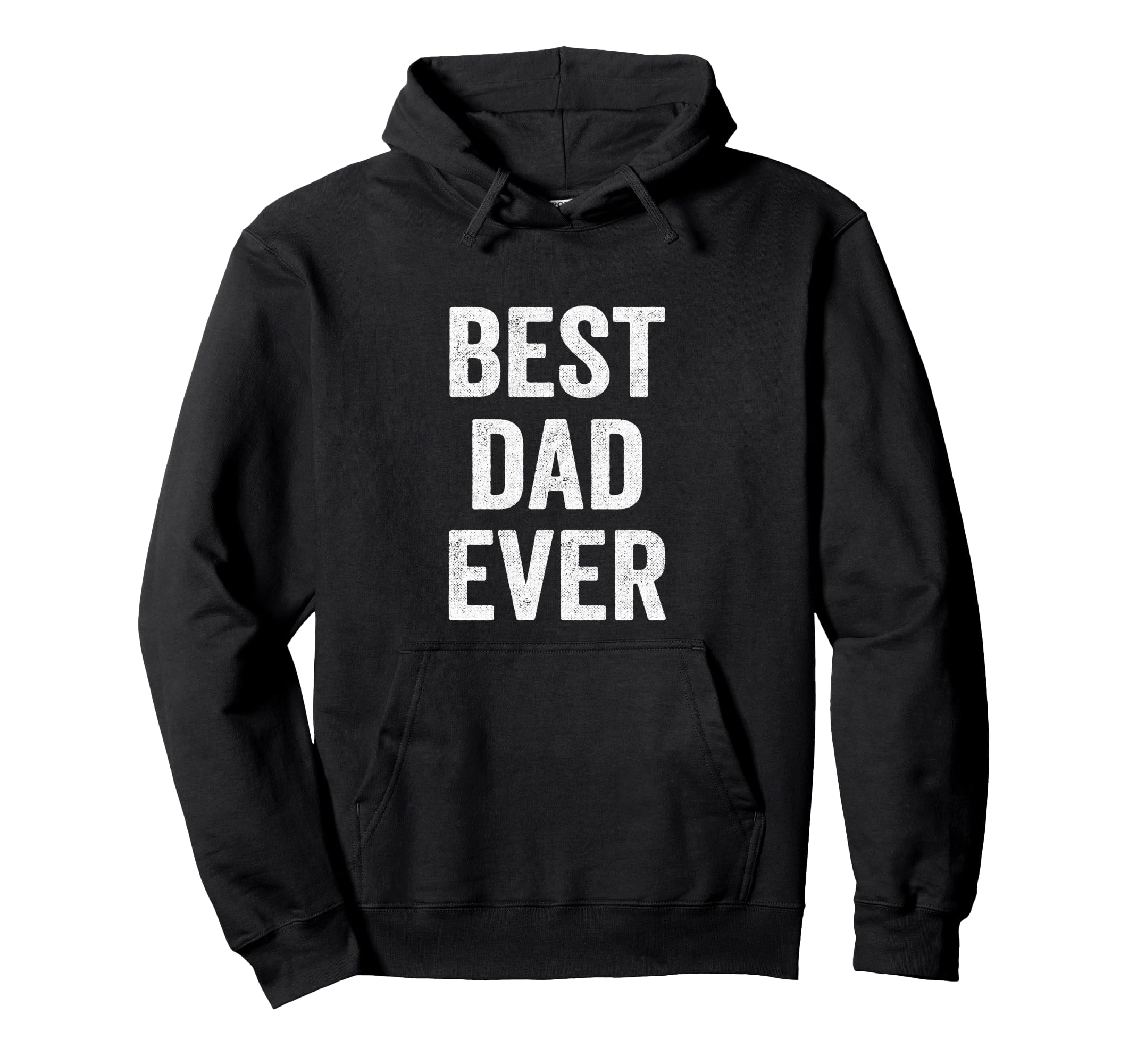 Best Dad Ever Fathers Day Funny Dad Hoodie - Graphic Print for Adults - T-Shirt, Sweatshirt, Hoodie