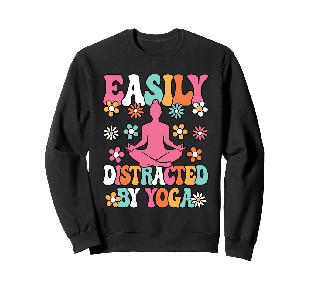 Easily Distracted Yoga Meditation Sweatshirt - Aesthetic Graphic Men Women - T-Shirt, Sweatshirt, Hoodie