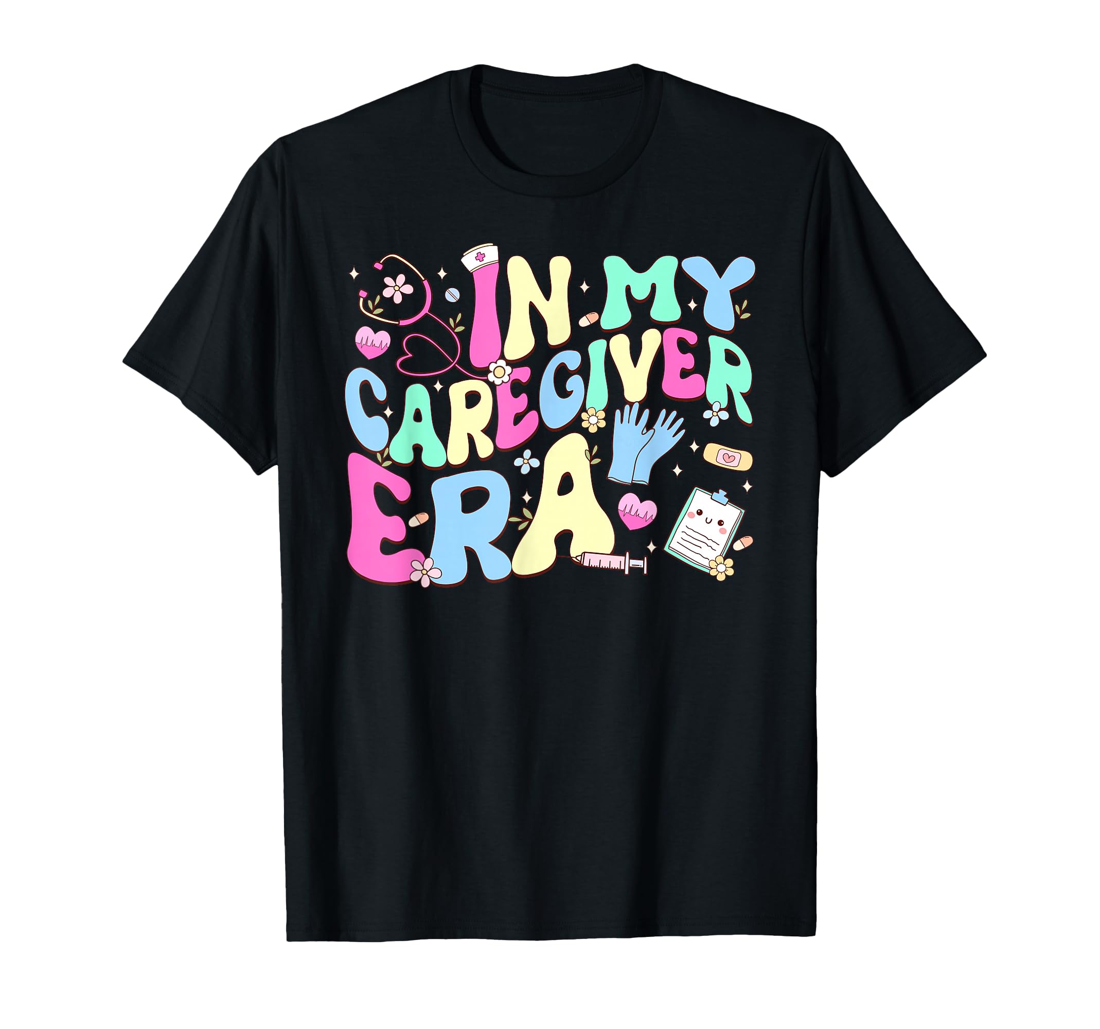 My Caregiver Era Healthcare Worker T-Shirt - Graphic Print Unisex - T-Shirt, Sweatshirt, Hoodie