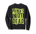 Punks Not Dead Punk Rock Hardcore Sweatshirt - Aesthetic Graphic Men Women - T-Shirt, Sweatshirt, Hoodie