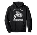 Im Not Old Im Funny Motorcycle Hoodie - Fun Novelty Design Unisex - T-Shirt, Sweatshirt, Hoodie