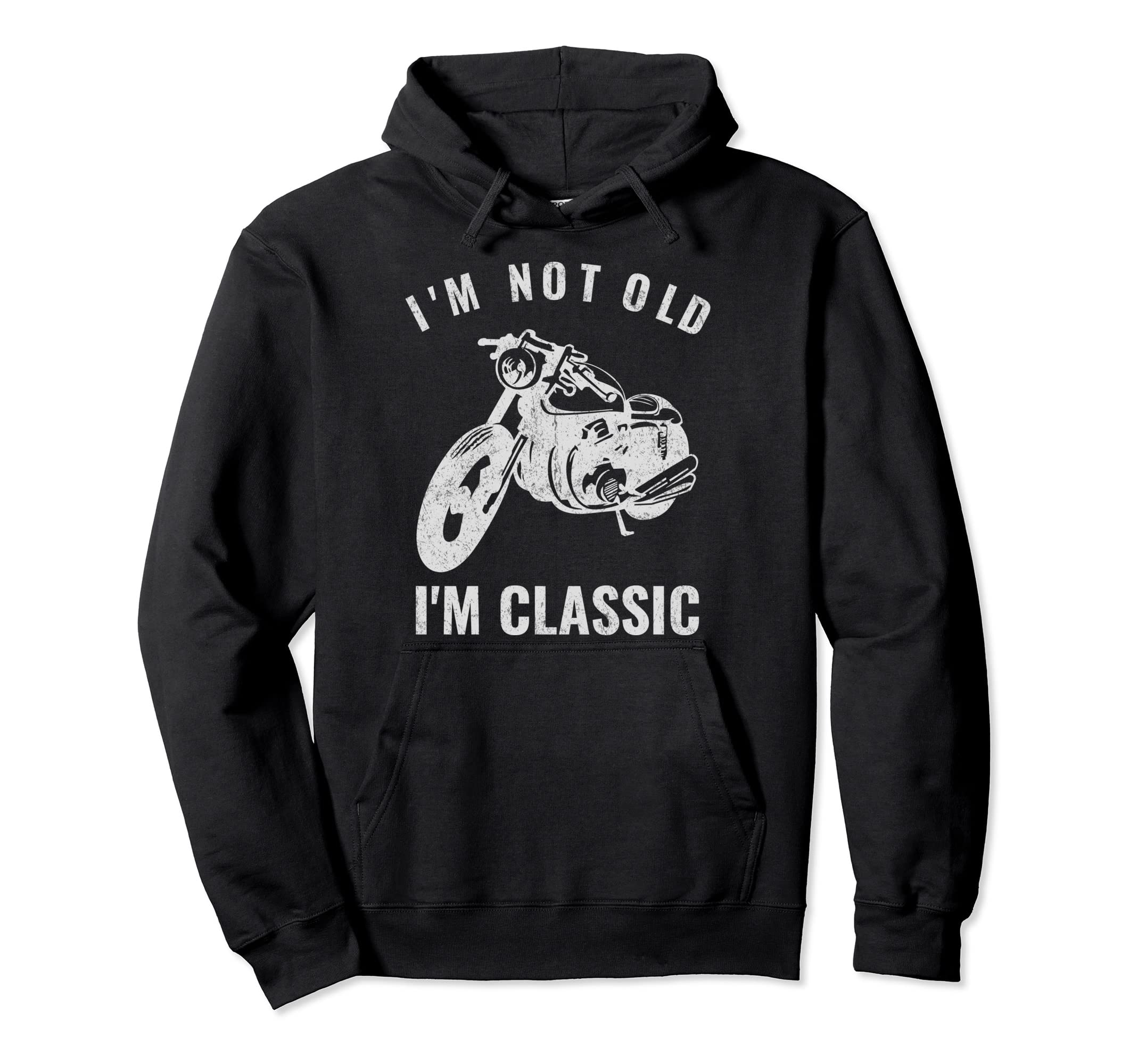 Im Not Old Im Funny Motorcycle Hoodie - Fun Novelty Design Unisex - T-Shirt, Sweatshirt, Hoodie