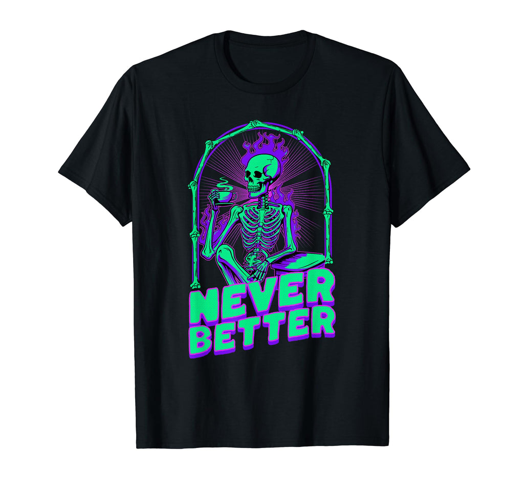 Never Better Skeleton Synthwave 70S T-Shirt - Minimalist Print for Adults - T-Shirt, Sweatshirt, Hoodie