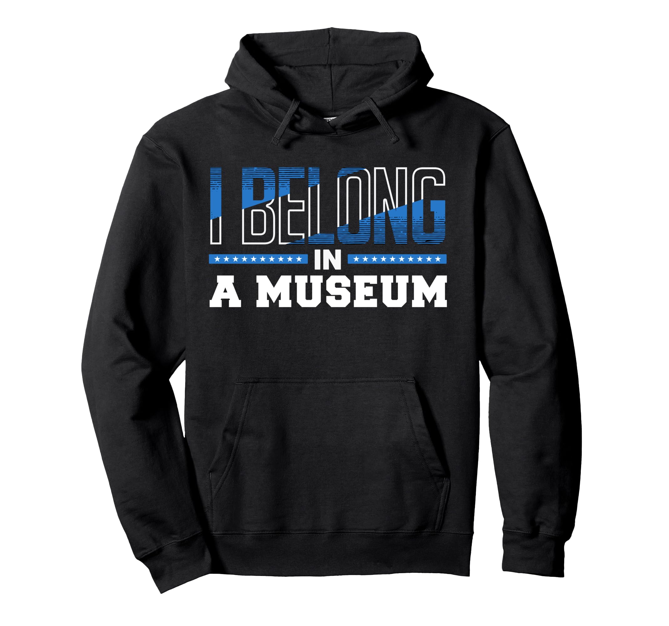 I Belong Museum Typography Hoodie - Minimalist Print for Adults - T-Shirt, Sweatshirt, Hoodie