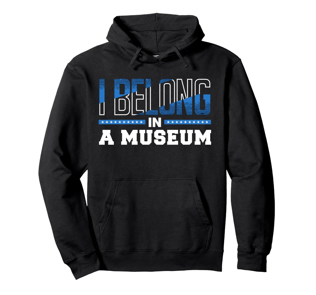 I Belong Museum Typography Hoodie - Aesthetic Graphic for Adults - T-Shirt, Sweatshirt, Hoodie