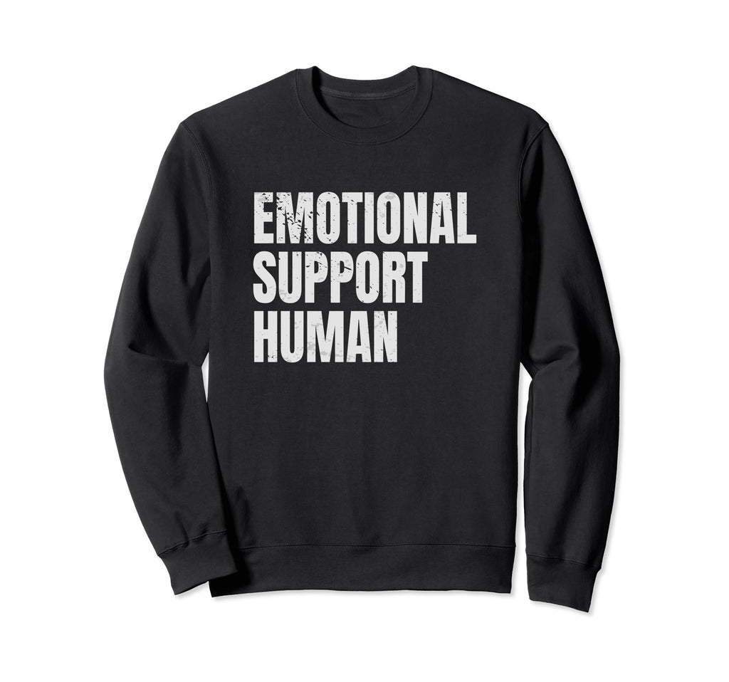 Emotional Support Human Mental Health Sweatshirt - Streetwear Style Unisex - T-Shirt, Sweatshirt, Hoodie